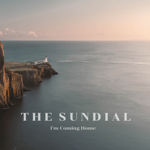 The Sundial : I'm Coming Home